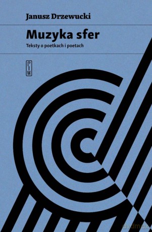 Muzyka sfer. Teksty o poetkach i poetach - Janusz Drzewucki [KSIĄŻKA]