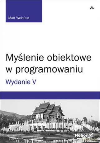 Myślenie obiektowe w programowaniu - Matt Weisfeld [KSIĄŻKA]