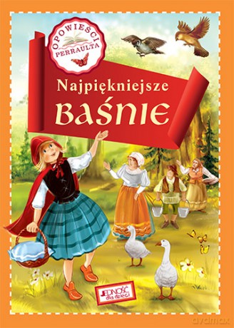 Najpiękniejsze baśnie. Opowieści Perraulta - Dorota Skwark, Monika Giełżecka [KSIĄŻKA]