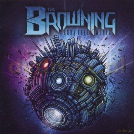 The Browning: Burn This World [CD]