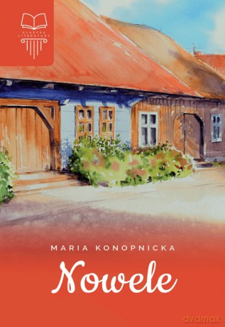 Nowele Maria Konopnicka - Maria Konopnicka [KSIĄŻKA]