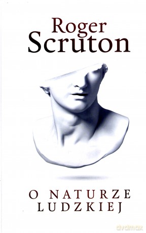 O naturze ludzkiej - Roger Scruton [KSIĄŻKA]