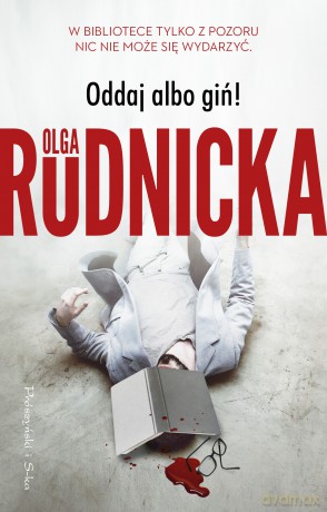 Oddaj albo giń - Olga Rudnicka [KSIĄŻKA]