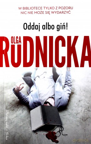 Oddaj albo giń - Olga Rudnicka [KSIĄŻKA]
