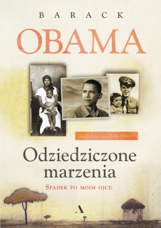 Odziedziczone marzenia. Spadek po moim ojcu - Barack Obama [KSIĄŻKA]