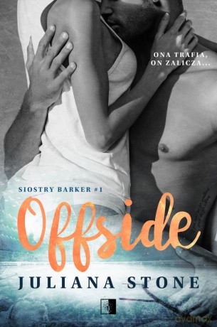 Offside. Siostry Barker (Tom 1) - Juliana Stone [KSIĄŻKA]
