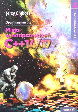 Opus magnum C++. Misja w nadprzestrzeń C++14/17 (Tom 4) - Jerzy Grębosz [KSIĄŻKA]