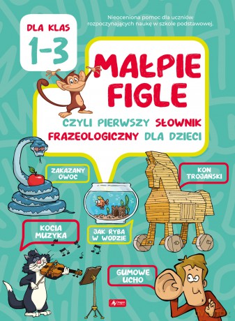 Pierwszy ilustrowany słownik frazeologiczny klasa 1-3 - Katarzyna Zioła-Zemczak [KSIĄŻKA]