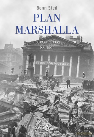 Plan Marshalla. Postawić świat na nogi - Ben Steil [KSIĄŻKA]
