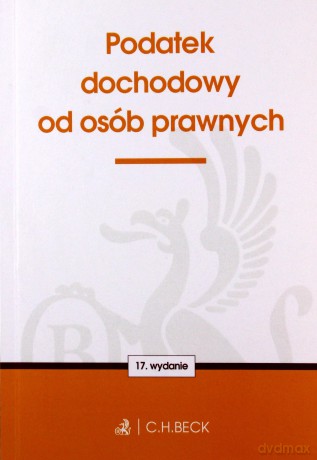 Podatek dochodowy od osób prawnych wyd. 17 [KSIĄŻKA]