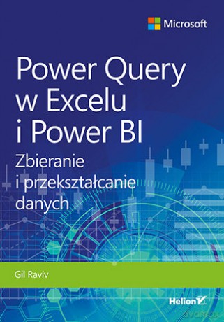 Power Query w Excelu i Power BI. Zbieranie i przekształcanie danych - Gil Raviv [KSIĄŻKA]