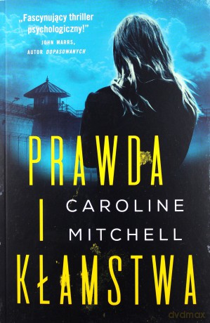 Prawda i kłamstwa - Caroline Mitchell [KSIĄŻKA]