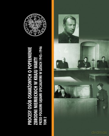 Procesy osób oskarżonych o popełnienie zbrodni niemieckich w kraju Warty przed polskimi sądami specjalnymi w latach 1945-1946 (Tom 2) - Artur Pawlicki [KSIĄŻKA]