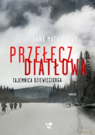 Przełęcz Diatłowa. Tajemnica dziewięciorga - Anna Matwiejewa [KSIĄŻKA]
