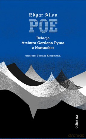 Relacja Arthura Gordona Pyma z Nantucket - Edgar Allan Poe [KSIĄŻKA]