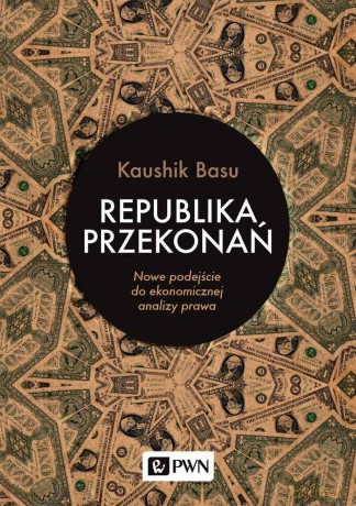 Republika przekonań. Nowe podejście do ekonomicznej analizy prawa - Kaushik Basu [KSIĄŻKA]