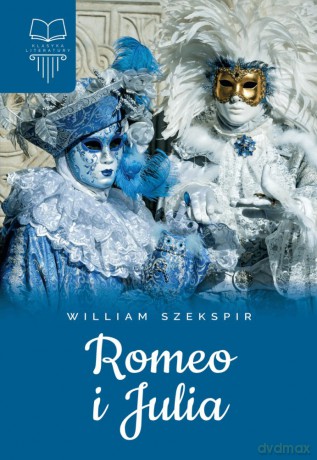 Romeo i Julia - William Szekspir [KSIĄŻKA]