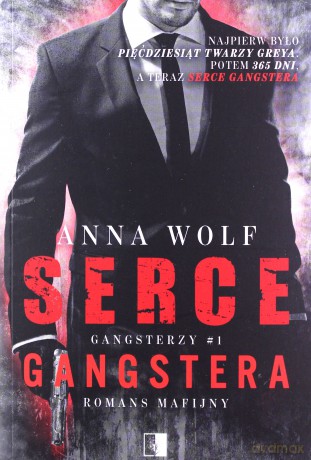 Serce gangstera. Gangsterzy (Tom 1) - Anna Wolf [KSIĄŻKA]