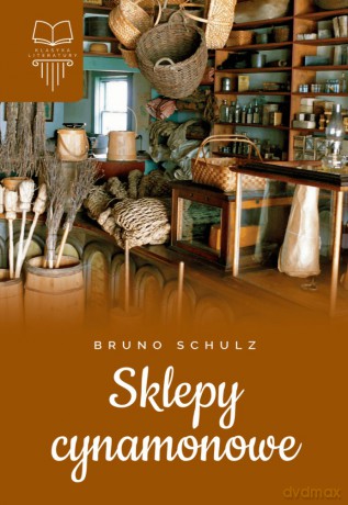 Sklepy cynamonowe - Bruno Schulz [KSIĄŻKA]