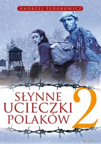 Słynne ucieczki Polaków 2 - Andrzej Fedorowicz [KSIĄŻKA]