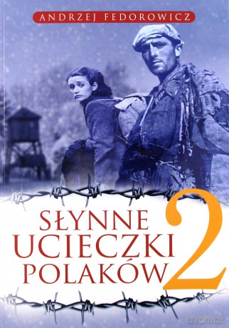 Słynne ucieczki Polaków 2 - Andrzej Fedorowicz [KSIĄŻKA]
