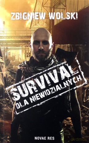 Survival dla niewidzialnych - Zbigniew Wolski [KSIĄŻKA]