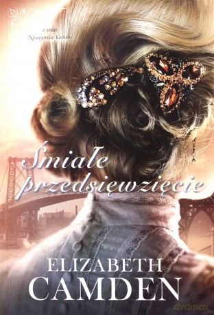 Śmiałe przedsięwzięcie. Nowojorskie kobiety - Elizabeth Camden [KSIĄŻKA]