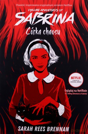 The chilling adventures of Sabrina. Córka chaosu - Sarah Rees Brennan [KSIĄŻKA]
