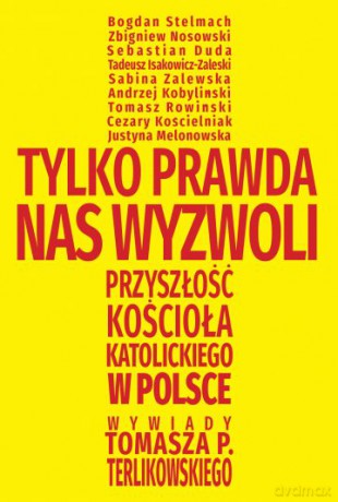 Tylko prawda nas wyzwoli - Tomasz Terlikowski [KSIĄŻKA]