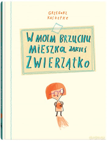 W moim brzuchu mieszka jakieś zwierzątko - Grzegorz Kasdepke [KSIĄŻKA]