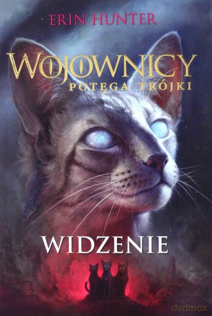 Widzenie. Wojownicy potęga trójki - Erin Hunter [KSIĄŻKA]