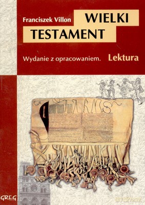 Wielki Testament. Lektura wydanie z opracowaniem - Franciszek Villon [KSIĄŻKA]