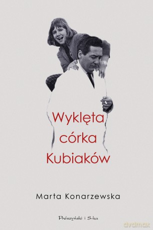 Wyklęta córka Kubiaków - Marta Konarzewska [KSIĄŻKA]
