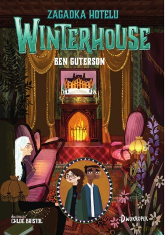 Zagadka hotelu Winterhouse (Tom 3) - Ben Guterson [KSIĄŻKA]