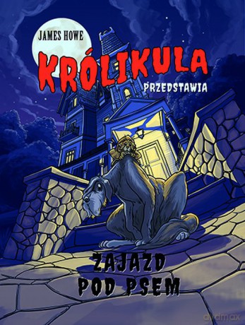 Zajazd pod Psem Królikula - James Howe [KSIĄŻKA]