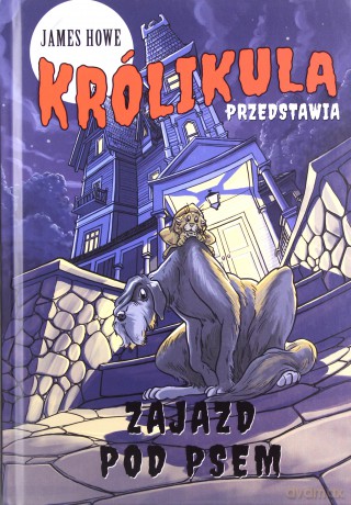 Zajazd pod Psem Królikula - James Howe [KSIĄŻKA]