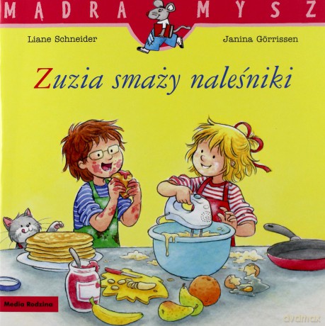 Zuzia smaży naleśniki. Mądra mysz - Liane Schneider [KSIĄŻKA]