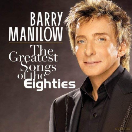 Barry Manilow: The Greatest Songs of the Eighties [CD]