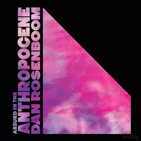 Dan Rosenboom: Absurd In The Anthropocene [CD]