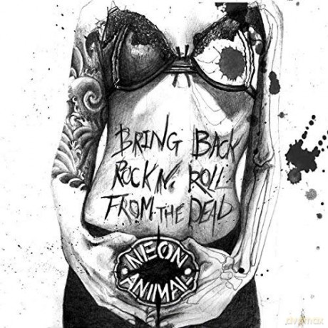 Neon Animal: Bring Back Rock N Roll From The Dead [CD]