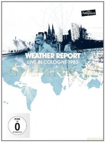 Weather Report: Live In Cologne 1983 [DVD]