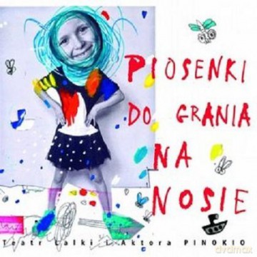Teatr Lalki i Aktora PINOKIO: Piosenki do grania na nosie (digipack) [CD]