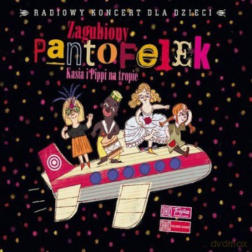 Zagubiony pantofelek. Kasia i Pippi na tropie Radiowy koncert dla dzieci (digipack) [CD]