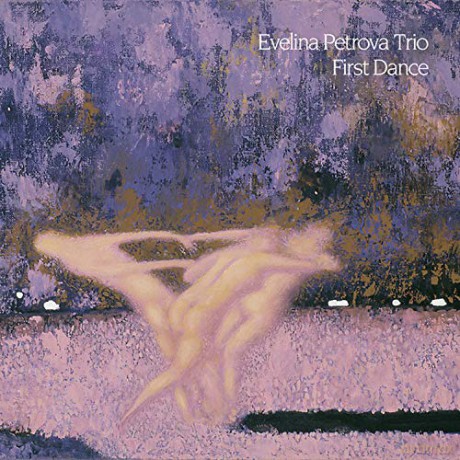 Evelina Petrova Trio: First Dance [CD]