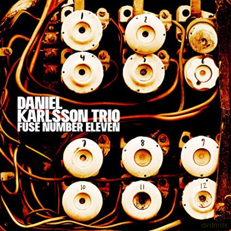 Daniel Karlsson Trio: Fuse Number Eleven [CD]
