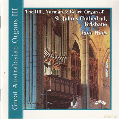 Jane Watts: Great Australasian Organs Vol III - St.Johns Cathedral. Brisbane [CD]