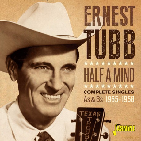 Ernest Tubb: Half A Mind - Complete Singles As & Bs 1955-1958 [CD]