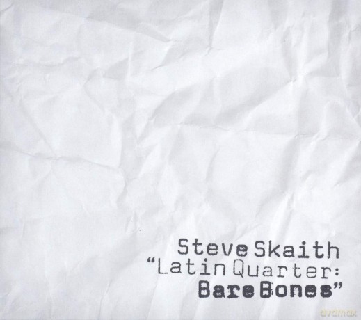 Steve Skaith: Latin Quarter: Bare Bones [CD]