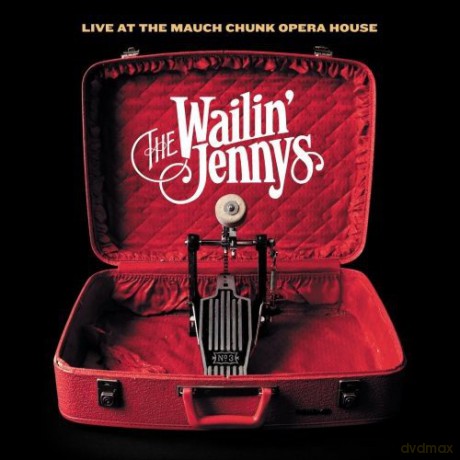 Wailin Jennys: Live At The Mauch Chunk Opera House [CD]