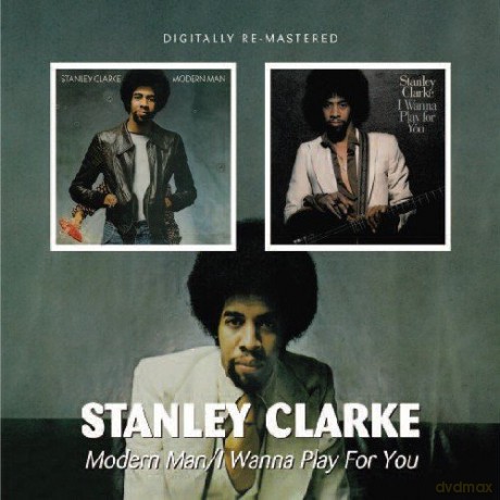 Stanley Clarke: Modern Man / I Wanna [2CD]